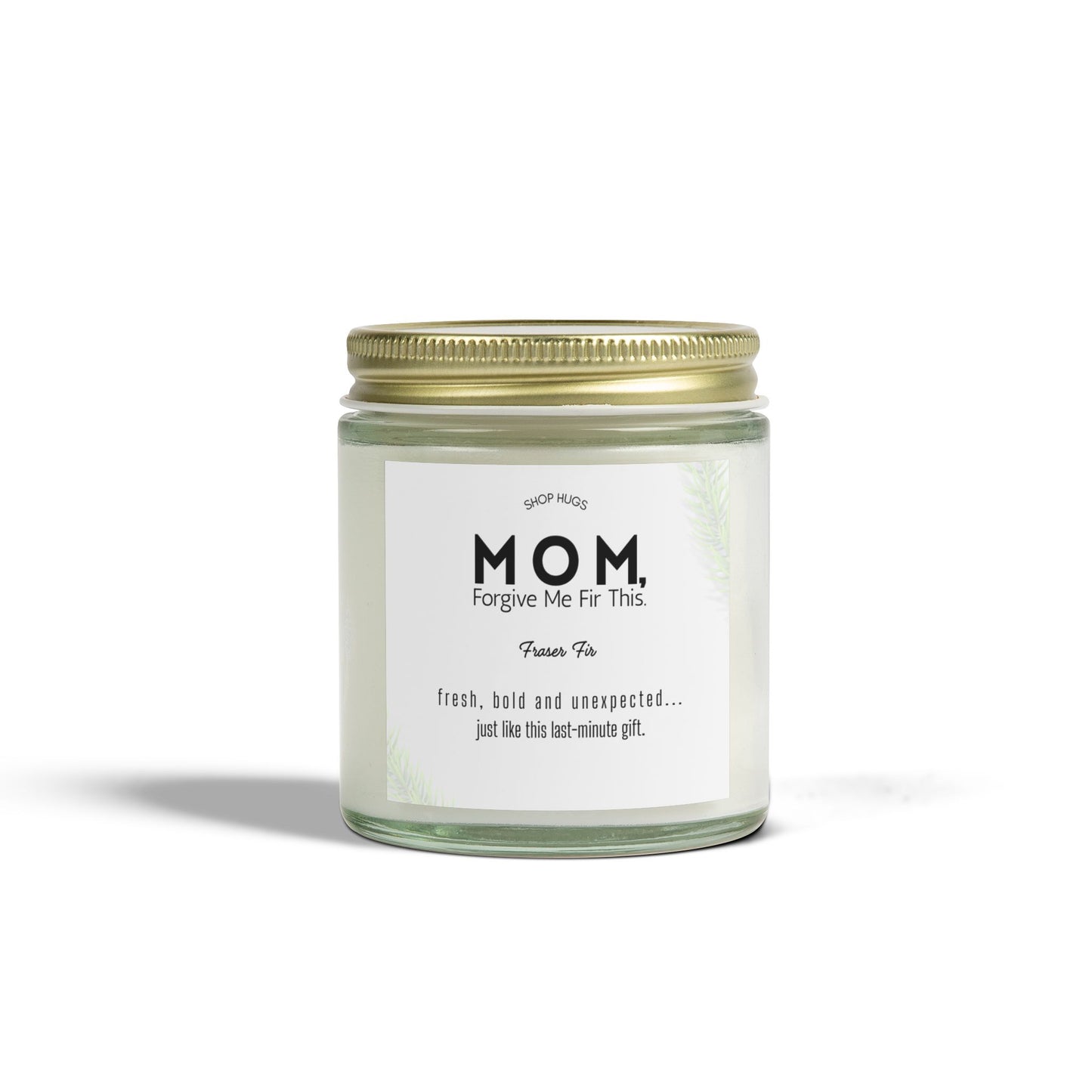 Mom Forgive Fir This- Fraser Fir Scented Candle - Shop Hugs Gifts for Mom from Daughter, Son, Best Mom Gifts, Funny Mom, Birthday, Thanksgiving for Mom, Stepmother, Adoptive Mother, (4oz/9oz)