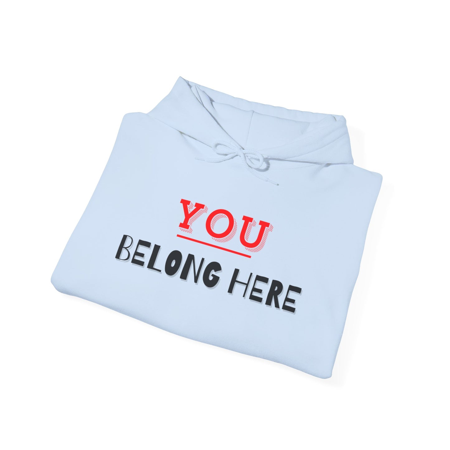 You Belong Here! Hoodie