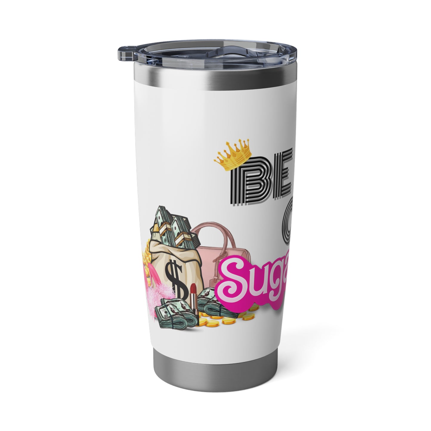 Be Your Own Sugar Daddy 20oz Tumbler