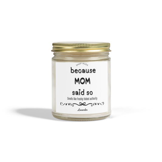 because MOM said so - Lavender Scented Candle - Best Gifts, Funny, Mothers Day, Thanksgiving, Birthday & Christmas Gifts, Lavender Candles (4oz) 9oz)