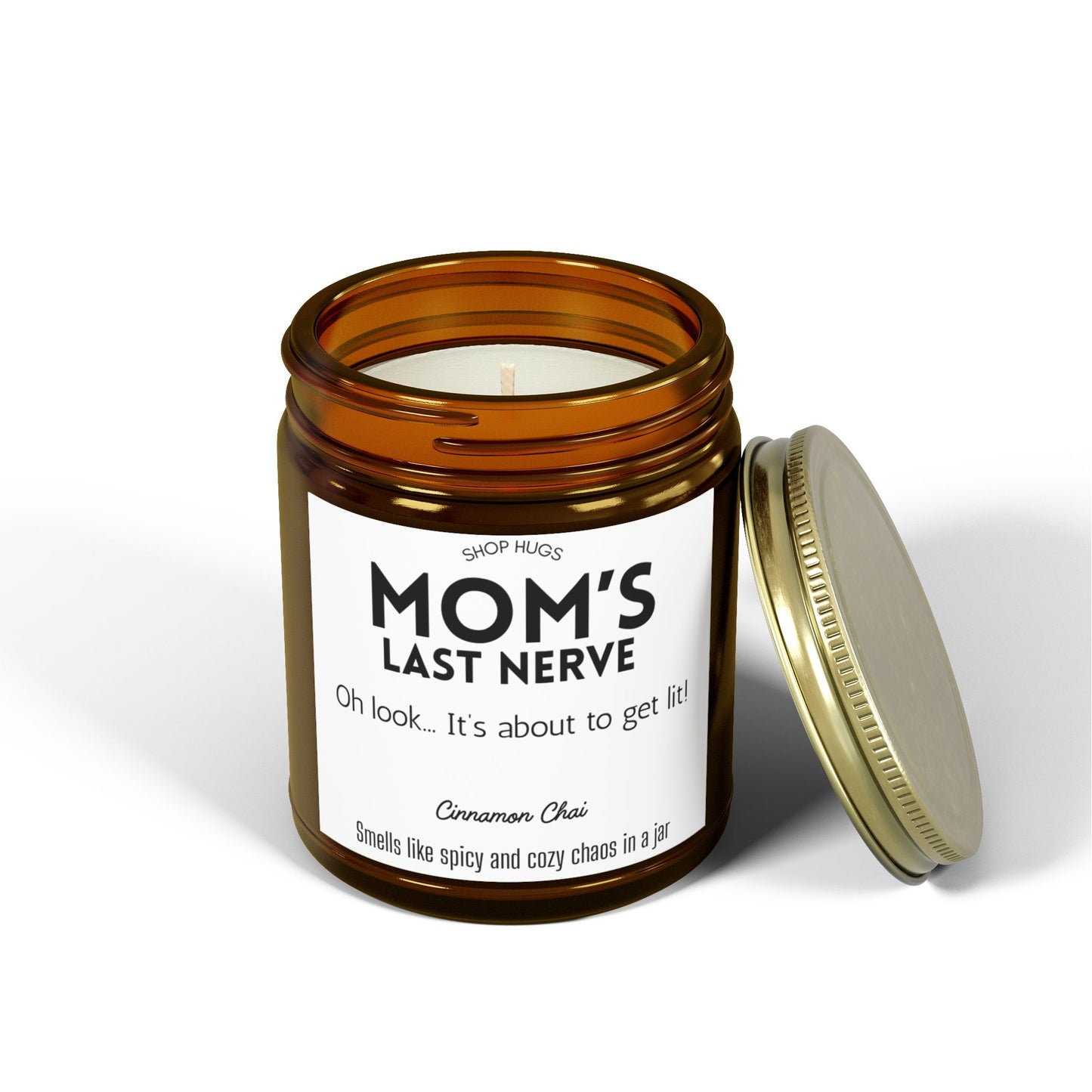 Mom's Last Nerve...Its About to Get Lit!- Cinnamon Chai Scented Candle - Best Gifts, Funny, Birthday, Mothers Day, Thanksgiving & Christmas Gifts (4oz, 9oz)